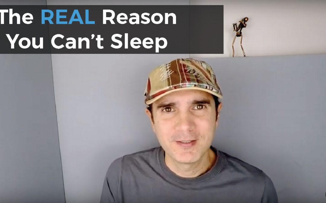 The Real Reason You Can’t Sleep