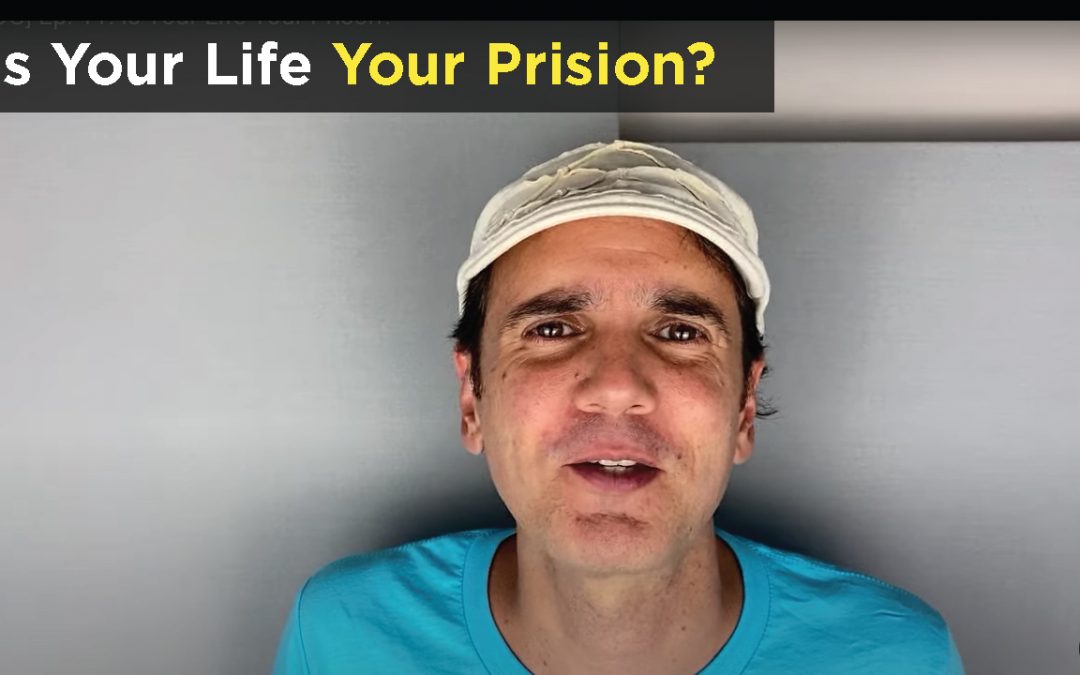 Is Your Life Your Prison?